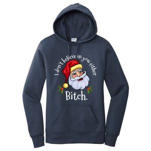 I Dont Believe In You Either Bitch Santa Christmas Png Gift Women's Pullover Hoodie