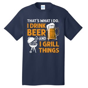 I Drink Beer And Grill Things Funny BBQ Pitmaster Father Day Tall T-Shirt