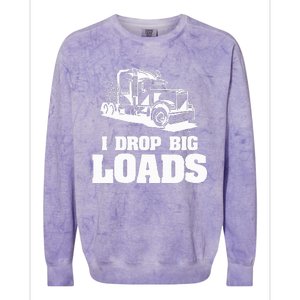 I Drop Big Loads Truck Driving Trucker Colorblast Crewneck Sweatshirt