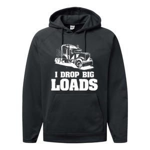 I Drop Big Loads Truck Driving Trucker Performance Fleece Hoodie