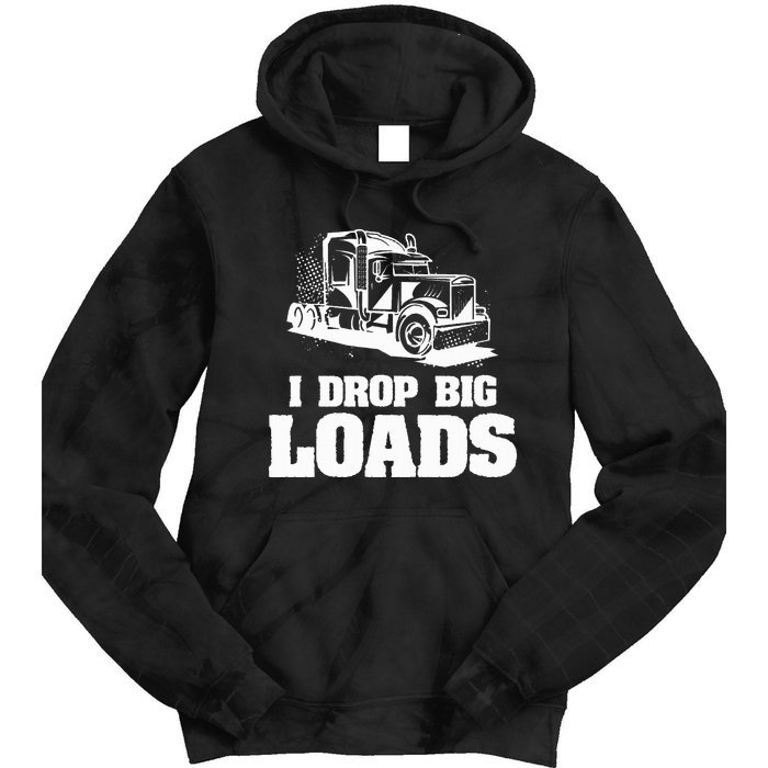 I Drop Big Loads Truck Driving Trucker Tie Dye Hoodie