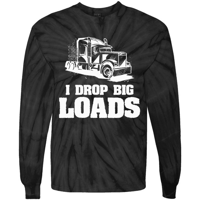 I Drop Big Loads Truck Driving Trucker Tie-Dye Long Sleeve Shirt