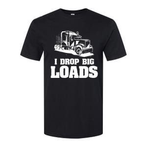 I Drop Big Loads Truck Driving Trucker Softstyle CVC T-Shirt