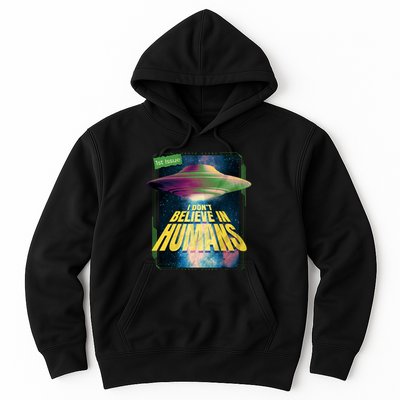 I Don't Believe In Humans UFO Hoodie