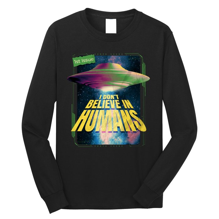 I Don't Believe In Humans UFO Long Sleeve Shirt