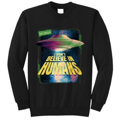 I Don't Believe In Humans UFO Sweatshirt