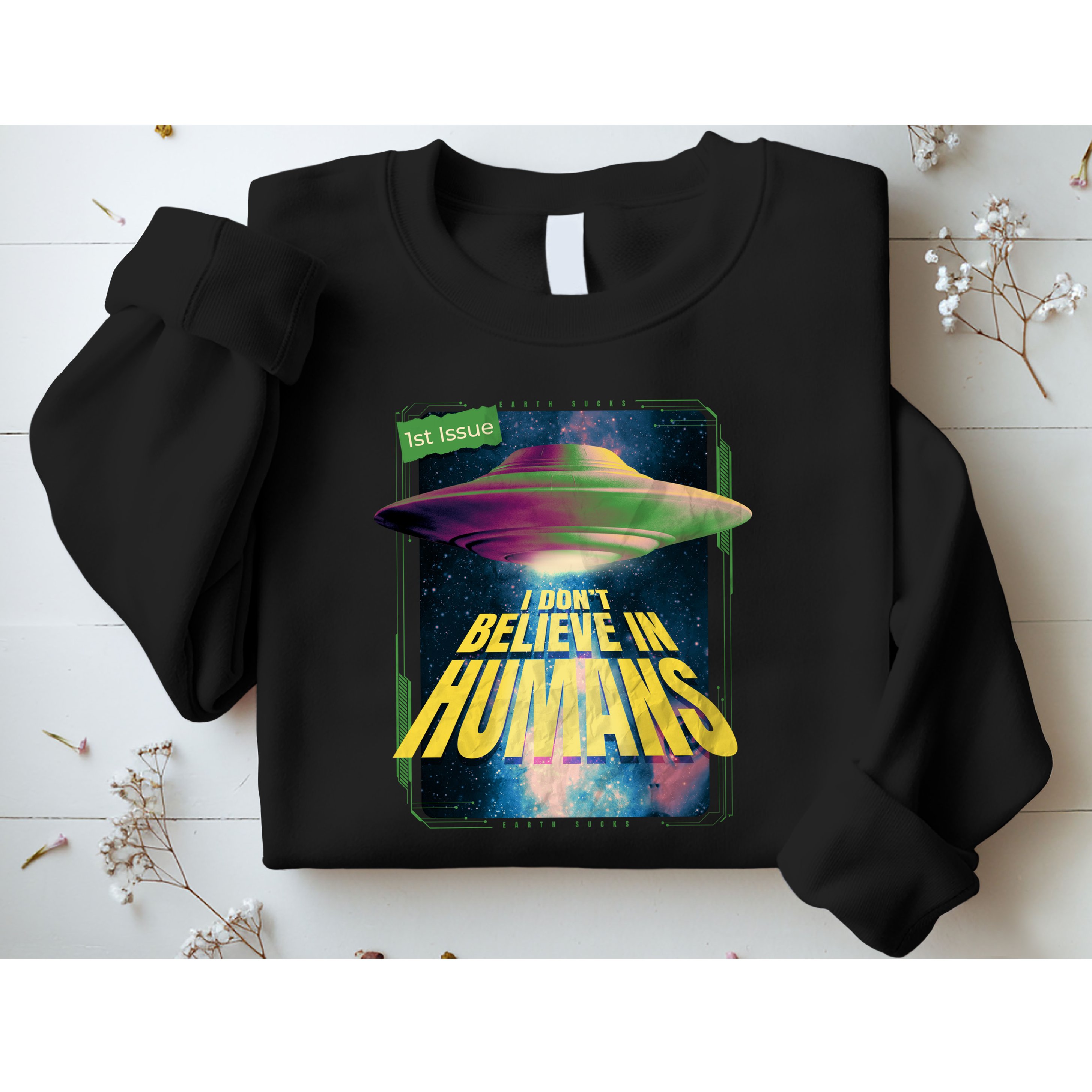 I Don't Believe In Humans UFO Sweatshirt