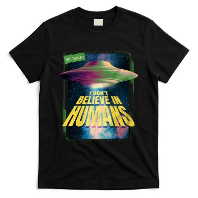 I Don't Believe In Humans UFO T-Shirt