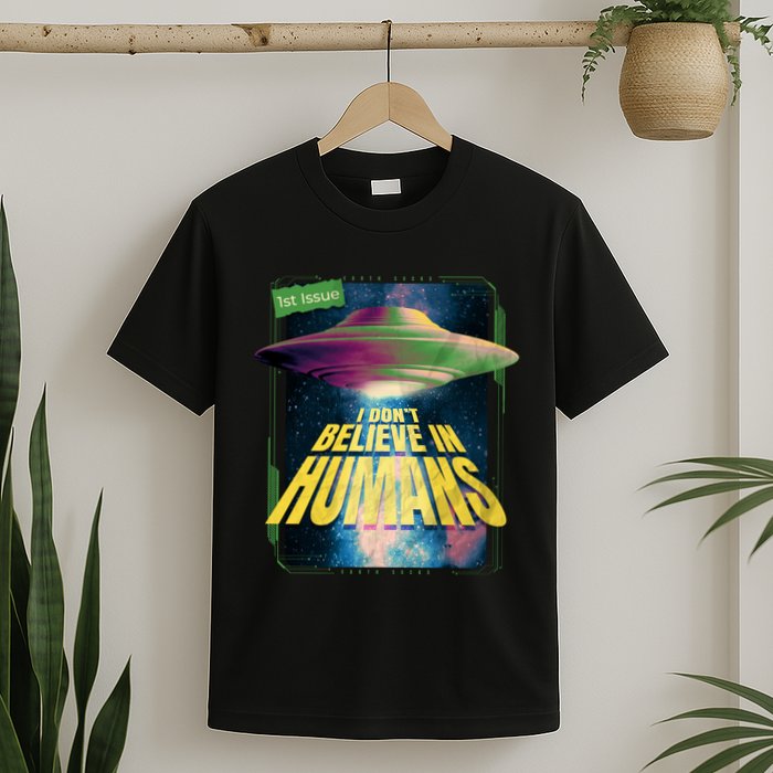 I Don't Believe In Humans UFO T-Shirt