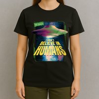 I Don't Believe In Humans UFO T-Shirt
