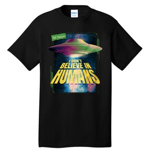 I Don't Believe In Humans UFO Tall T-Shirt