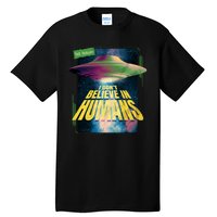 I Don't Believe In Humans UFO Tall T-Shirt