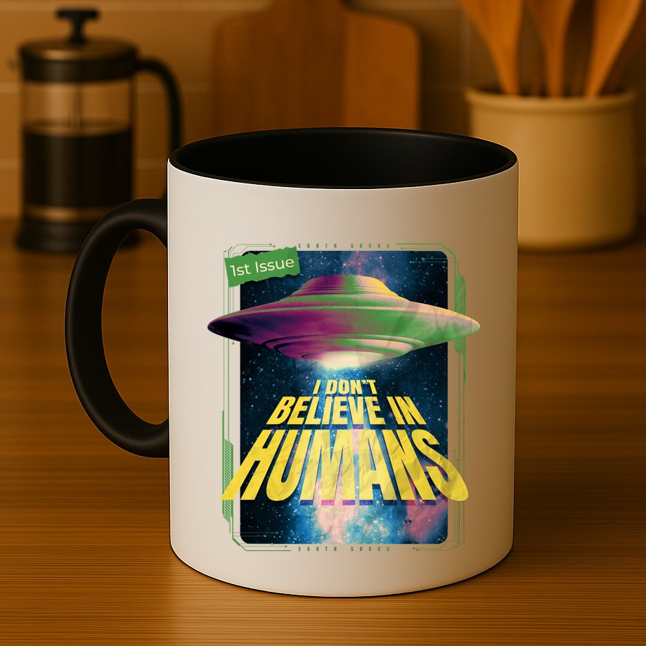 I Don't Believe In Humans UFO Mug