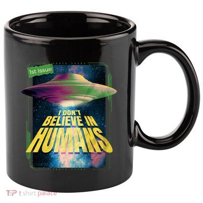 I Don't Believe In Humans UFO 11oz C Handle Ceramic Mug