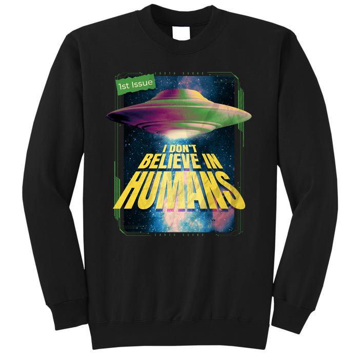 I Don't Believe In Humans UFO Tall Sweatshirt