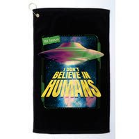 I Don't Believe In Humans UFO Golf Towel