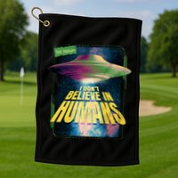 I Don't Believe In Humans UFO Golf Towel