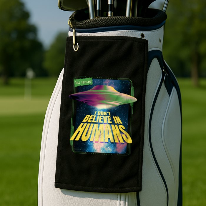 I Don't Believe In Humans UFO Golf Towel