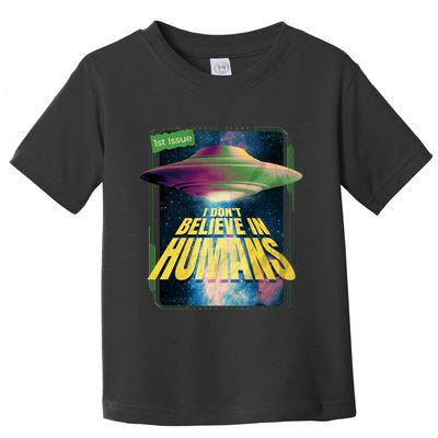 I Don't Believe In Humans UFO Toddler T-Shirt