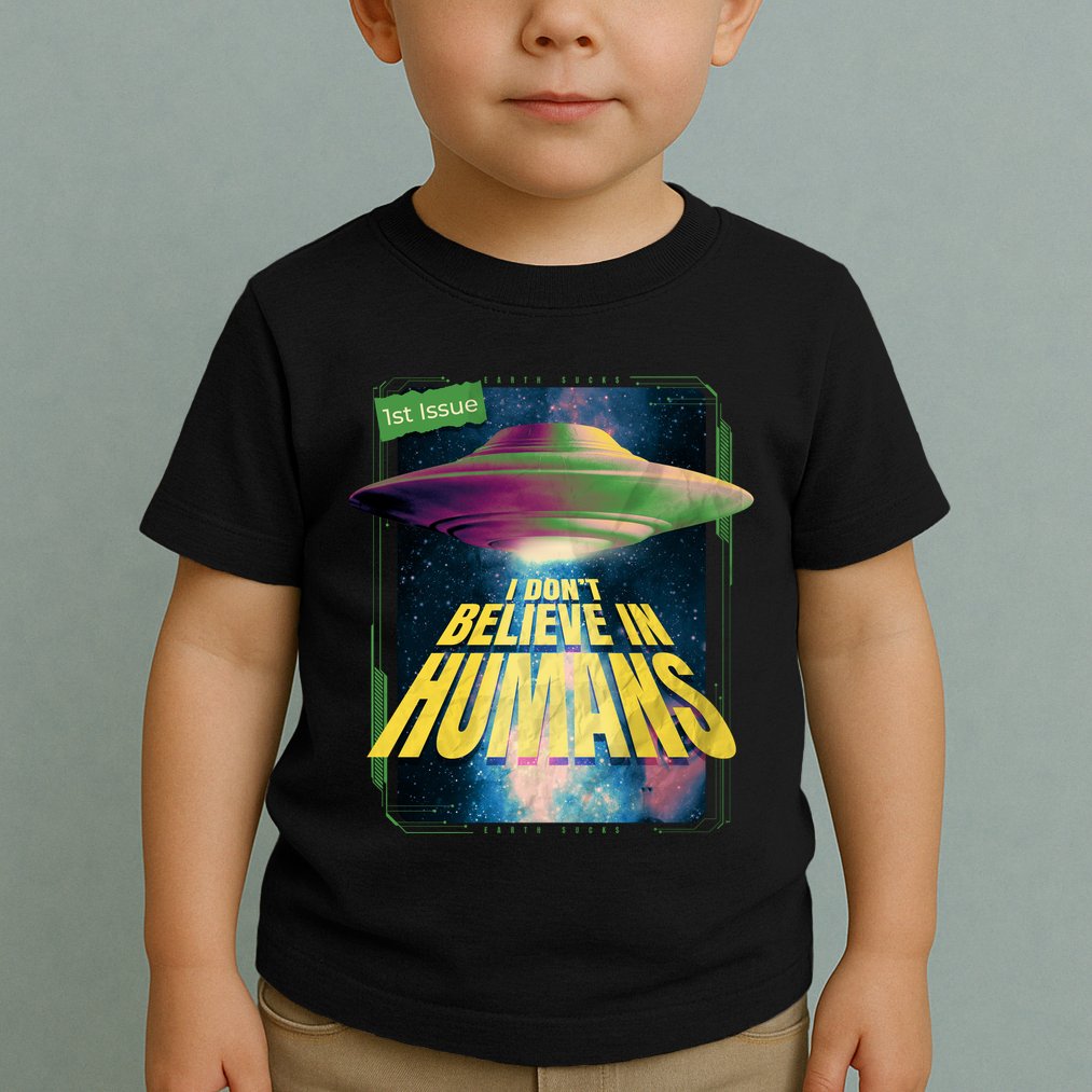 I Don't Believe In Humans UFO Toddler T-Shirt