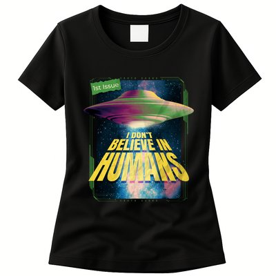 I Don't Believe In Humans UFO Womens T-Shirt