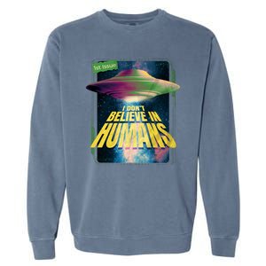 I Don't Believe In Humans UFO Garment-Dyed Sweatshirt