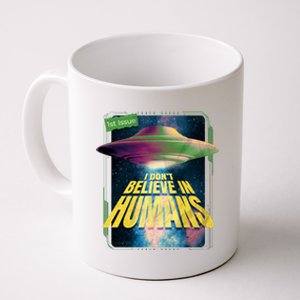 I Don't Believe In Humans UFO Coffee Mug