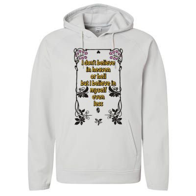 I Don’T Believe In Heaven Or Hell But I Believe In Myself Even Less Performance Fleece Hoodie