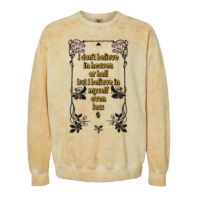 I Don’T Believe In Heaven Or Hell But I Believe In Myself Even Less Colorblast Crewneck Sweatshirt