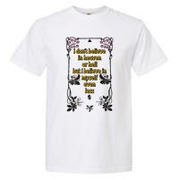 I Don’T Believe In Heaven Or Hell But I Believe In Myself Even Less Garment-Dyed Heavyweight T-Shirt