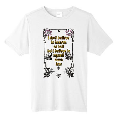 I Don’T Believe In Heaven Or Hell But I Believe In Myself Even Less Tall Fusion ChromaSoft Performance T-Shirt