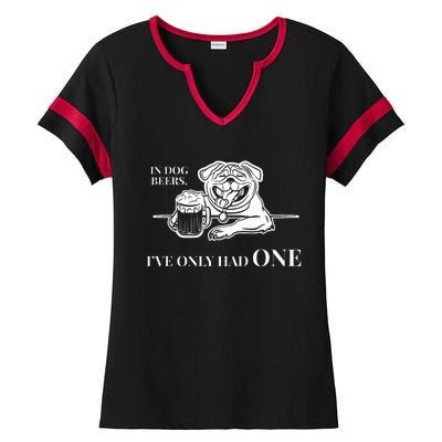 In Dog Beers IVe Only Had One Funny Drinking Ladies Halftime Notch Neck Tee