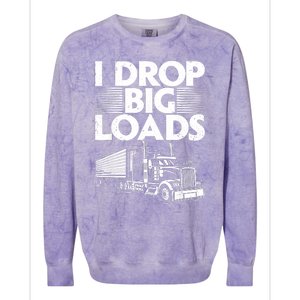 I Drop Big Loads Funny Trucker Design Semi Truck Driver Lover Colorblast Crewneck Sweatshirt