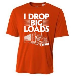 I Drop Big Loads Funny Trucker Design Semi Truck Driver Lover Cooling Performance Crew T-Shirt