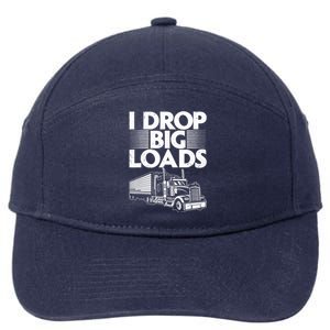 I Drop Big Loads Funny Trucker Design Semi Truck Driver Lover 7-Panel Snapback Hat