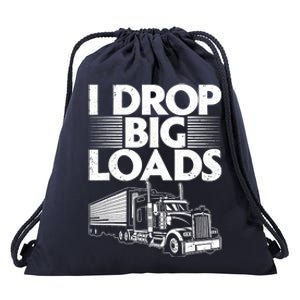 I Drop Big Loads Funny Trucker Design Semi Truck Driver Lover Drawstring Bag