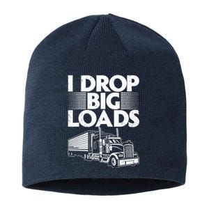 I Drop Big Loads Funny Trucker Design Semi Truck Driver Lover Sustainable Beanie