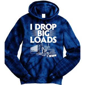 I Drop Big Loads Funny Trucker Design Semi Truck Driver Lover Tie Dye Hoodie