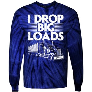 I Drop Big Loads Funny Trucker Design Semi Truck Driver Lover Tie-Dye Long Sleeve Shirt