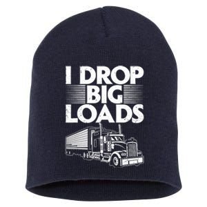 I Drop Big Loads Funny Trucker Design Semi Truck Driver Lover Short Acrylic Beanie