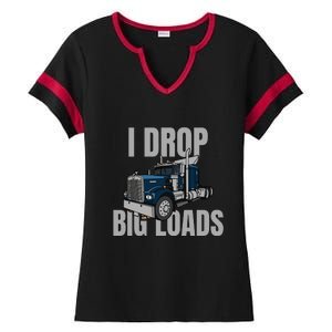 I Drop Big Loads Trucking Funny Trucker Truck Driver Ladies Halftime Notch Neck Tee