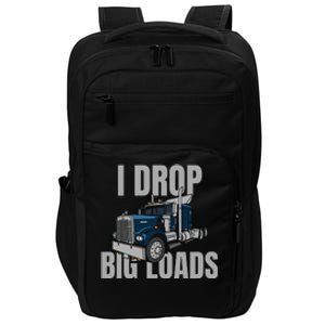 I Drop Big Loads Trucking Funny Trucker Truck Driver Impact Tech Backpack