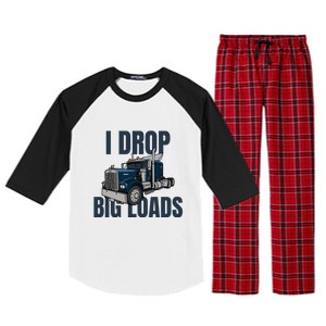 I Drop Big Loads Trucking Funny Trucker Truck Driver Raglan Sleeve Pajama Set