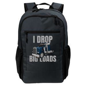 I Drop Big Loads Trucking Funny Trucker Truck Driver Daily Commute Backpack