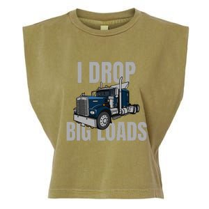 I Drop Big Loads Trucking Funny Trucker Truck Driver Garment-Dyed Women's Muscle Tee