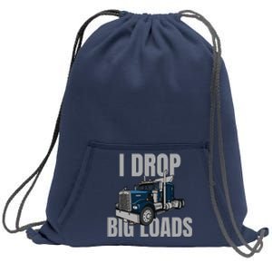 I Drop Big Loads Trucking Funny Trucker Truck Driver Sweatshirt Cinch Pack Bag