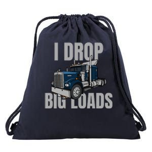 I Drop Big Loads Trucking Funny Trucker Truck Driver Drawstring Bag