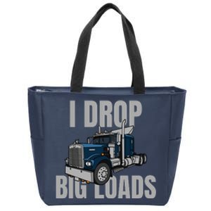 I Drop Big Loads Trucking Funny Trucker Truck Driver Zip Tote Bag