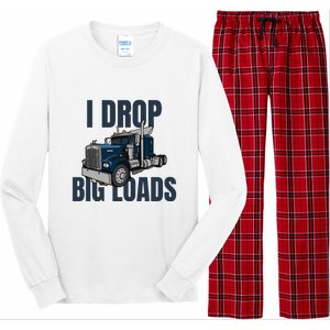 I Drop Big Loads Trucking Funny Trucker Truck Driver Long Sleeve Pajama Set