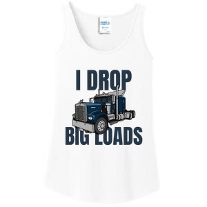 I Drop Big Loads Trucking Funny Trucker Truck Driver Ladies Essential Tank